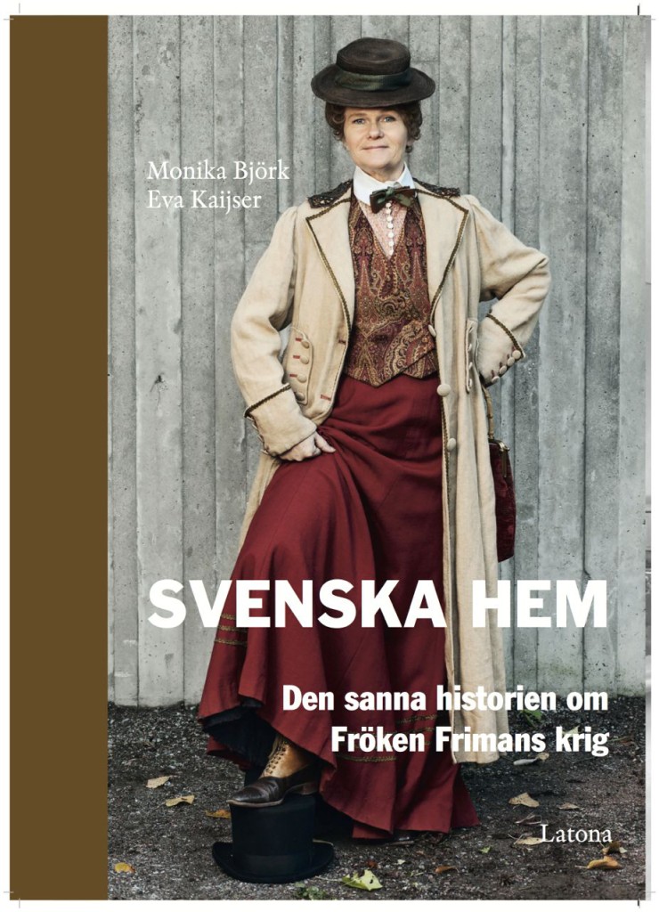 Svenska Hem. Den sanna historien om Fräken Frimans krig.